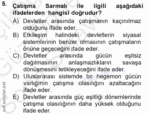 5. soru: Çatışma Sarmalı ile ilgili aşağıdaki ifadelerden hangisi doğrudur? A) Devletler arasında çatışmanın kaçınılmaz oldugu…