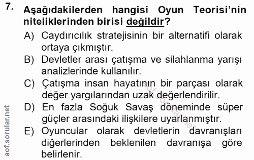 7. soru: Aşağıdakilerden hangisi Oyun Teorisi'nin niteliklerinden birisi değildir? A) Caydırıcılık stratejisinin bir alternati…