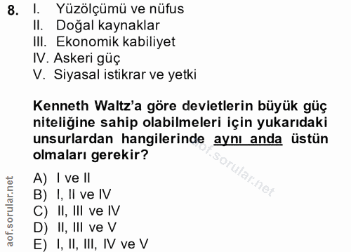 8. soru: I. Yüzölçümü ve nüfus II. Doğal kaynaklar IlI. Ekonomik kabiliyet IV. Askeri güç V. Siyasal istikrar ve yetki Kenneth…