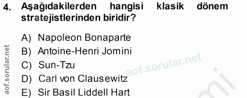 4. soru: Aşağıdakilerden hangisi klasik dönem stratejistlerinden biridir? A) Napoleon Bonaparte B) Antoine-Henri Jomini D) Car…