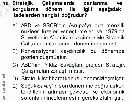 10. soru: Stratejik Çalışmalarda canlanma ve sorgulama dönemi ile ilgili aşağıdaki ifadelerden hangisi doğrudur? A) ABD ve SSCB…