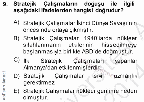 9. soru: Stratejik Çalışmaların doğuşu ile ilgili aşağıdaki ifadelerden hangisi doğrudur? A) Stratejik Çalışmalar İkinci Dünya…