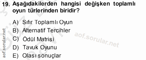 19. soru: Aşağıdakilerden hangisi değişken toplamlı oyun türlerinden biridir? A) Sıfır Toplamlı Oyun B) Alternatif Tercihler C)…