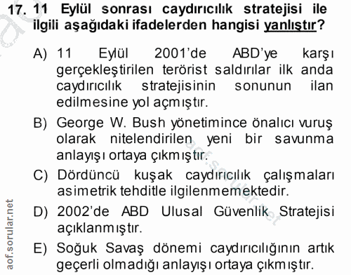 17. soru: 11 Eylül sonrası caydırıcılık stratejisi ile ilgili aşağıdaki ifadelerden hangisi yanlıştır? A) 11 Eylül 2001'de ABD'…