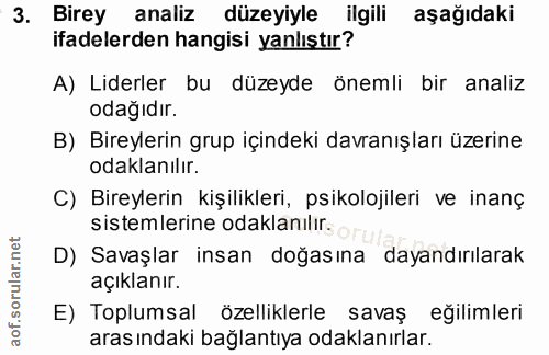 3. soru: Birey analiz düzeyiyle ilgili aşağıdaki ifadelerden hangisi yanlıştır? A) Liderler bu düzeyde önemli bir analiz odağı…