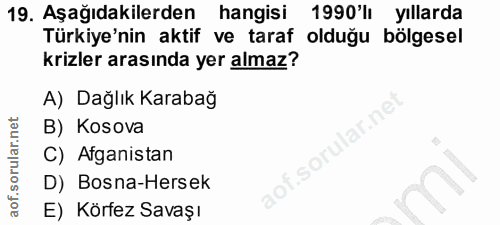 19. soru: Aşağıdakilerden hangisi 1990'lı yıllarda Türkiye'nin aktif ve taraf olduğu bölgesel krizler arasında yer almaz? A) Da…