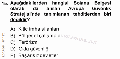 15. soru: Aşağıdakilerden hangisi Solana Belgesi olarak da anılan Avrupa Güvenlik Stratejisi'nde tanımlanan tehditlerden biri d…