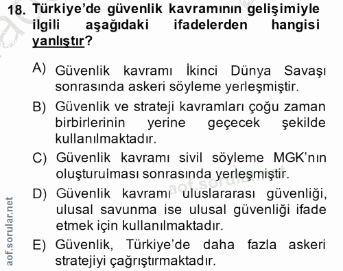 18. soru: Türkiye'de güvenlik kavramının gelişimiyle ilgili aşağıdaki ifadelerden hangisi yanlıştır? A) Güvenlik kavramı İkinci…