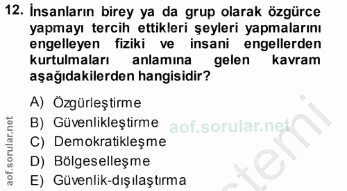 12. soru: İnsanların birey ya da grup olarak özgürce yapmayı tercih ettikleri şeyleri yapmalarını engelleyen fiziki ve insani e…