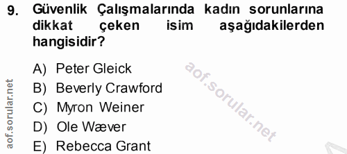 9. soru: Güvenlik Çalışmalarında kadın sorunlarına dikkat çeken isim aşağıdakilerden hangisidir? A) Peter Gleick B) Beverly Cr…