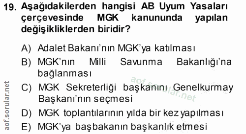 19. soru: Aşağıdakilerden hangisi AB Uyum Yasaları çerçevesinde MGK kanununda yapılan değişikliklerden biridir? A) Adalet Bakan…