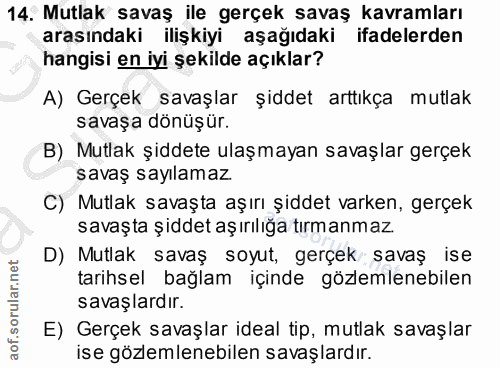 14. soru: Mutlak savaş ile gerçek savaş kavramları arasındaki ilişkiyi aşağıdaki ifadelerden hangisi en iyi şekilde açıklar? A)…