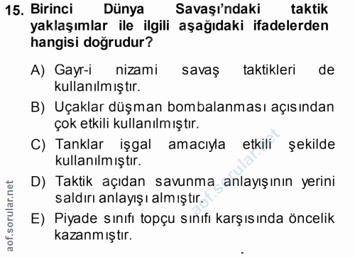 15. soru: Birinci Dünya Savaşı'ndaki taktik yaklaşımlar ile ilgili aşağıdaki ifadelerden hangisi doğrudur? A) Gayr-i nizami sav…