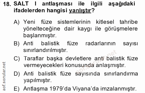 18. soru: SALT | antlaşması ile ilgili aşağıdaki ifadelerden hangisi yanlıştır? A) Yeni füze sistemlerinin kitlesel tahribe yön…