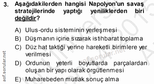 3. soru: Aşağıdakilerden hangisi Napolyon'un savaş stratejilerinde yaptığı yeniliklerden biri değildir? A) Ulus-ordu sistemini…