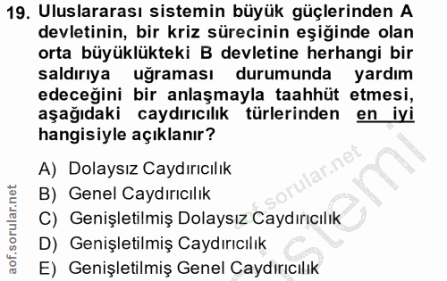 19. soru: Uluslararası sistemin büyük güçlerinden A devletinin, bir kriz sürecinin eşiğinde olan orta büyüklükteki B devletine…