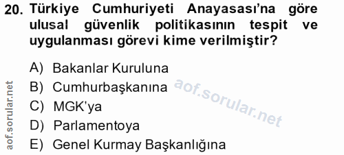 20. soru: Türkiye Cumhuriyeti Anayasası'na göre ulusal güvenlik politikasının tespit ve uygulanması görevi kime verilmiştir? B)…
