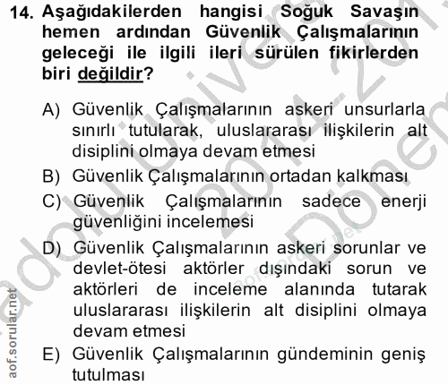 14. soru: Aşağıdakilerden hangisi Soğuk Savaşın hemen ardından Güvenlik Çalışmalarının geleceği ile ilgili ileri sürülen fikirl…