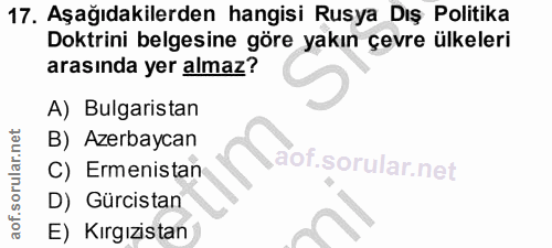 17. soru: Aşağıdakilerden hangisi Rusya Dış Politika Doktrini belgesine göre yakın çevre ülkeleri arasında yer almaz? A) Bulgar…