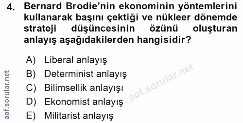 4. soru: Bernard Brodie'nin ekonominin yöntemlerini kullanarak başını çektiği ve nükleer dönemde strateji düşüncesinin özünü o…