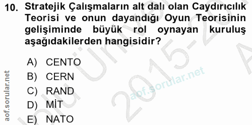 10. soru: Stratejik Çalışmaların alt dalı olan Caydırıcılık Teorisi ve onun dayandığı Oyun Teorisinin gelişiminde büyük rol oyn…