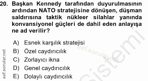 20. soru: Başkan Kennedy tarafından duyurulmasının ardından NATO stratejisine dönüşen, düşman saldırısına taktik nükleer silahl…
