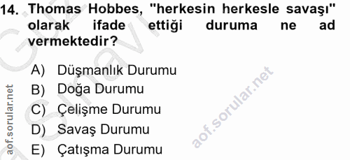 14. soru: Thomas Hobbes, "herkesin herkesle savaşı" olarak ifade ettiği duruma ne ad vermektedir? A) Düşmanlık Durumu B) Doga D…