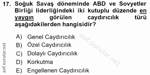 17. soru: Soğuk Savaş döneminde ABD ve Sovyetler Birliği liderliğindeki iki kutuplu düzende en yaygın görülen caydırıcılık türü…