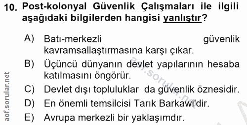 10. soru: Post-kolonyal Güvenlik Çalışmaları ile ilgili aşağıdaki bilgilerden hangisi yanlıştır? A) Batı-merkezli güvenlik kavr…