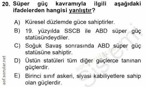 20. soru: Süper güç kavramıyla ilgili aşağıdaki ifadelerden hangisi yanlıştır? A) Küresel düzlemde güce sahiptirler. B) 19. yüz…