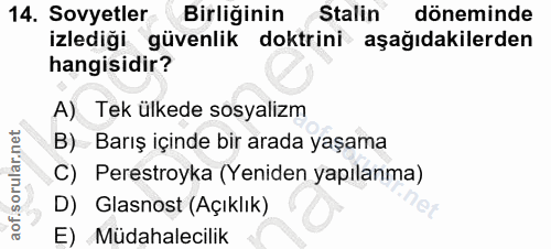 14. soru: Sovyetler y Birliğinin Stalin döneminde izlediği güvenlik doktrini aşağıdakilerden hangisidir? A) Tek ülkede sosyaliz…
