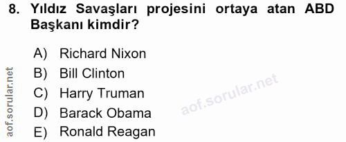 8. soru: Yıldız Savaşları projesini ortaya atan ABD Başkanı kimdir? A) Richard Nixon B) Bill Clinton C) Harry Truman aof.sorul…