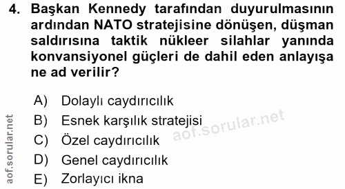 4. soru: Başkan Kennedy tarafından duyurulmasının ardından NATO stratejisine dönüşen, düşman saldırısına taktik nükleer silahl…