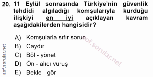 20. soru: 11 Eylül sonrasında Türkiye'nin güvenlik tehdidi algıladığı komşularıyla kurduğu ilişkiyi en _iyL açıklayan kavram aş…