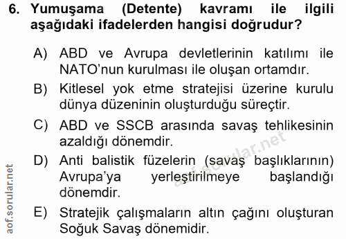 6. soru: Yumuşama (Detente) kavramı ile ilgili aşağıdaki ifadelerden hangisi doğrudur? A) ABD ve Avrupa devletlerinin katılımı…