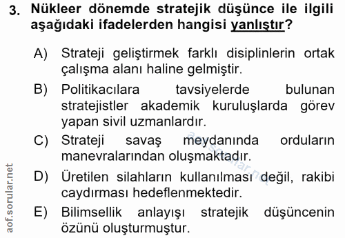 3. soru: Nükleer dönemde stratejik düşünce ile ilgili aşağıdaki ifadelerden hangisi yanlıştır? A) Strateji geliştirmek farklı…