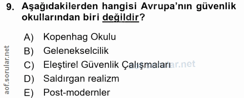 9. soru: Aşağıdakilerden hangisi Avrupa'nın güvenlik okullarından biri değildir? A) Kopenhag Okulu B) Gelenekselcilik C) Eleşt…