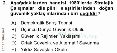 2. soru: Aşağıdakilerden hangisi 1980'lerde Stratejik Çalışmalar disiplini eleştirilerinden doğan güvenlik yaklaşımlarından bi…