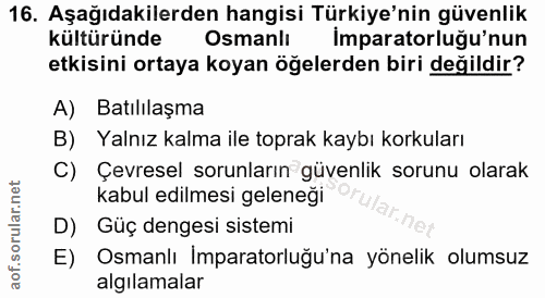 16. soru: Aşağıdakilerden hangisi Türkiye'nin güvenlik kültüründe Osmanlı İmparatorluğu'nun etkisini ortaya koyan öğelerden bir…