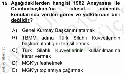 15. soru: Aşağıdakilerden hangisi 1982 Anayasası ile Cumhurbaşkanı'na ulusal güvenlik konularında verilen görev ve yetkilerden…