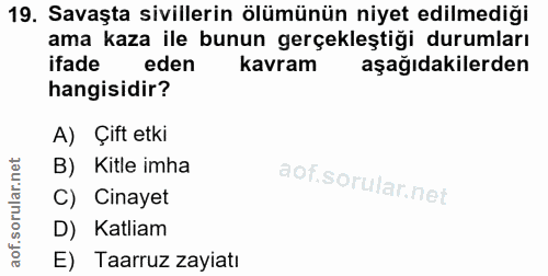19. soru: Savaşta sivillerin ölümünün niyet edilmediği ama kaza ile bunun gerçekleştiği durumları ifade eden kavram aşağıdakile…