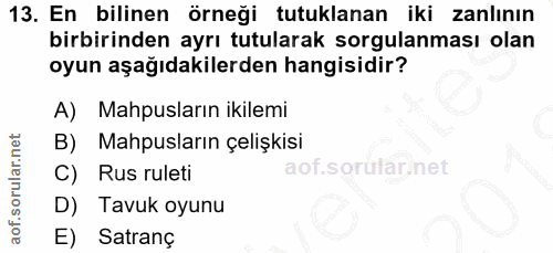 13. soru: En bilinen örneği tutuklanan iki zanlının birbirinden ayrı tutularak sorgulanması olan oyun aşağıdakilerden hangisidi…