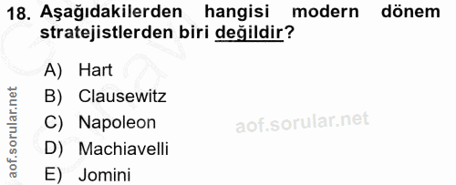 18. soru: Aşağıdakilerden hangisi modern dönem stratejistlerden biri değildir? A) Hart B) Clausewitz C) Napoleon D) Machiavelli…