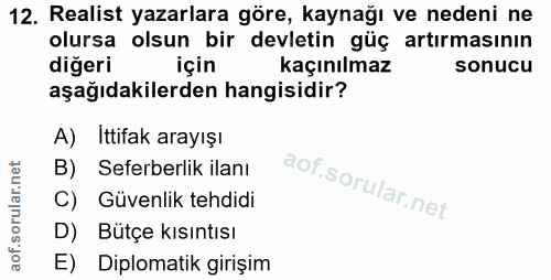 12. soru: Realist yazarlara göre, kaynağı ve nedeni ne olursa olsun bir devletin güç artırmasının diğeri için kaçınılmaz sonucu…