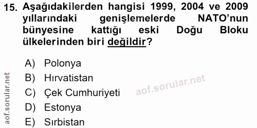 15. soru: Aşağıdakilerden hangisi 1999, 2004 ve 2009 yıllarındaki genişlemelerde NATO'nun bünyesine kattığıeski Doğu Bloku ülke…