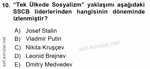 10. soru: "Tek Ulkede Sosyalizm" yaklaşımı aşağıdaki SSCB liderlerinden hangisinin döneminde izlenmiştir? A) Josef Stalin B) Vl…