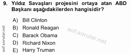 9. soru: Yıldız Savaşları projesini ortaya atan ABD Başkanı aşağıdakilerden hangisidir? A) Bill Clinton B) Ronald Reagan C) Ba…