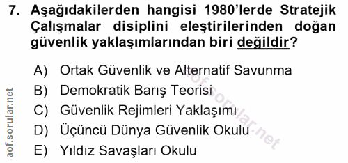 7. soru: Aşağıdakilerden hangisi 1980'lerde Stratejik Çalışmalar disiplini eleştirilerinden doğan güvenlik yaklaşımlarından bi…