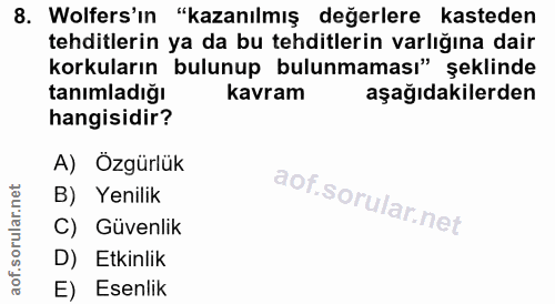 8. soru: Wolfers'ın "kazanılmış değerlere kasteden tehditlerin ya da bu tehditlerin varlığına dair korkuların bulunup bulunmam…