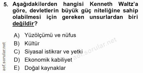 5. soru: Aşağıdakilerden hangisi Kenneth Waltz'a göre, devletlerin büyük güç niteliğine sahip olabilmesi için gereken unsurlar…